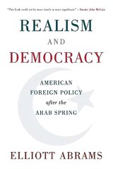 Realism and Democracy: American Foreign Policy after the Arab Spring цена и информация | Книги по социальным наукам | pigu.lt