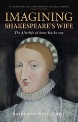 Imagining Shakespeare's Wife: The Afterlife of Anne Hathaway цена и информация | Исторические книги | pigu.lt