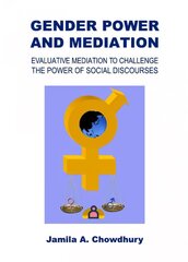 Gender Power and Mediation: Evaluative Mediation to Challenge the Power of Social Discourses Unabridged edition kaina ir informacija | Socialinių mokslų knygos | pigu.lt