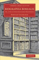 Biographia Borealis: Or, Lives of Distinguished Northerns, Biographia Borealis: Or, Lives of Distinguished Northerns цена и информация | Исторические книги | pigu.lt