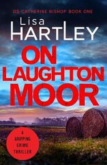 On Laughton Moor: A gripping crime thriller kaina ir informacija | Fantastinės, mistinės knygos | pigu.lt