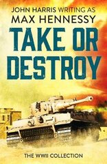 Take or Destroy: The WWII Collection цена и информация | Фантастика, фэнтези | pigu.lt