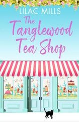 Tanglewood Tea Shop: A laugh out loud romantic comedy of new starts and finding home цена и информация | Фантастика, фэнтези | pigu.lt