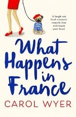 What Happens in France: A laugh out loud romantic comedy that will touch your heart kaina ir informacija | Fantastinės, mistinės knygos | pigu.lt