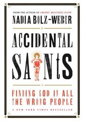 Accidental Saints: Finding God in all the wrong people kaina ir informacija | Dvasinės knygos | pigu.lt
