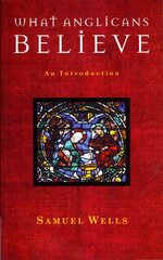 What Anglicans Believe: An Introduction kaina ir informacija | Dvasinės knygos | pigu.lt