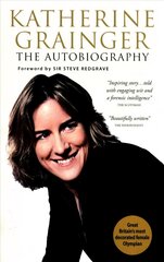 Katherine Grainger: The Autobiography Updated kaina ir informacija | Biografijos, autobiografijos, memuarai | pigu.lt