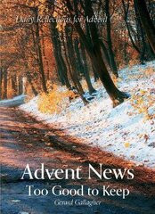 Advent News: Too Good to Keep: Daily Reflections for Advent цена и информация | Духовная литература | pigu.lt