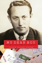 My Dear Boy: A World War II Story of Escape, Exile, and Revelation цена и информация | Биографии, автобиогафии, мемуары | pigu.lt