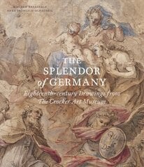 Splendor of Germany: Eighteenth-Century Drawings from the Crocker Art Museum kaina ir informacija | Knygos apie meną | pigu.lt