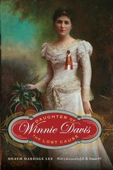 Winnie Davis: Daughter of the Lost Cause цена и информация | Биографии, автобиогафии, мемуары | pigu.lt