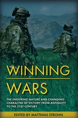 Winning Wars: The Enduring Nature and Changing Character of Victory from Antiquity to the 21st Century цена и информация | Энциклопедии, справочники | pigu.lt