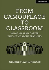 From Camouflage to Classroom: What my Army career taught me about teaching: What my Army career taught me about teaching цена и информация | Книги по социальным наукам | pigu.lt