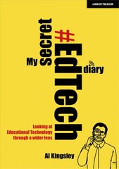 My Secret #EdTech Diary: Looking at Educational Technology through a wider lens: Looking at Educational Technology through a wider lens цена и информация | Книги по социальным наукам | pigu.lt