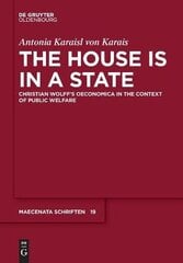 House is in a State: Christian Wolff's Oeconomica in the context of public welfare цена и информация | Книги по экономике | pigu.lt