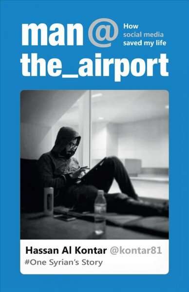 Man at the Airport: How Social Media Saved My Life (One Syrian's Story) 14th edition kaina ir informacija | Biografijos, autobiografijos, memuarai | pigu.lt