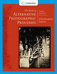 Book of Alternative Photographic Processes 3rd edition цена и информация | Книги по фотографии | pigu.lt