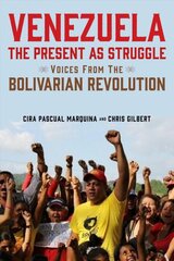 Venezuela, the Present as Struggle: Voices from the Bolivarian Revolution kaina ir informacija | Socialinių mokslų knygos | pigu.lt