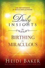 Daily Insights To Birthing The Miraculous: 100 Devotions for Reflection and Prayer kaina ir informacija | Dvasinės knygos | pigu.lt