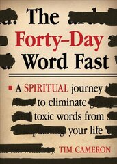 Forty-Day Word Fast: A Spiritual Journey to Eliminate Toxic Words from Your Life kaina ir informacija | Dvasinės knygos | pigu.lt
