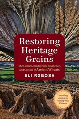 Restoring Heritage Grains: The Culture, Biodiversity, Resilience, and Cuisine of Ancient Wheats цена и информация | Книги по социальным наукам | pigu.lt