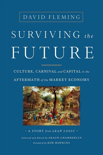 Surviving the Future: Culture, Carnival and Capital in the Aftermath of the Market Economy kaina ir informacija | Ekonomikos knygos | pigu.lt