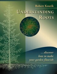 Understanding Roots: Discover How to Make Your Garden Flourish kaina ir informacija | Knygos apie sodininkystę | pigu.lt