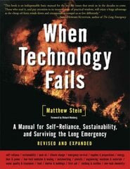 When Technology Fails: A Manual for Self-Reliance, Sustainability, and Surviving the Long Emergency, 2nd Edition Revised and updated second edition цена и информация | Самоучители | pigu.lt