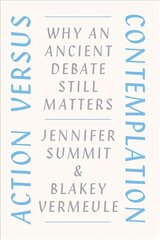 Action versus Contemplation: Why an Ancient Debate Still Matters kaina ir informacija | Istorinės knygos | pigu.lt