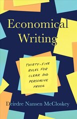 Economical Writing, Third Edition: Thirty-Five Rules for Clear and Persuasive Prose 3rd edition цена и информация | Книги об искусстве | pigu.lt