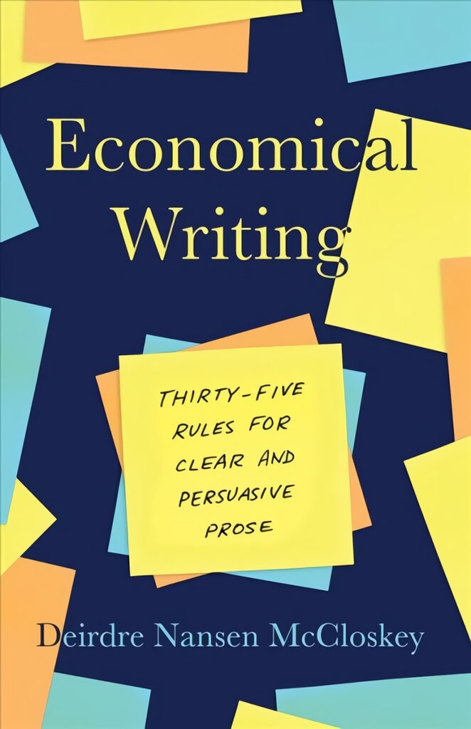 Economical Writing, Third Edition: Thirty-Five Rules for Clear and Persuasive Prose 3rd edition kaina ir informacija | Knygos apie meną | pigu.lt