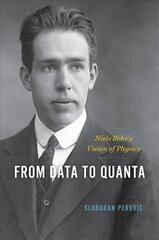 From Data to Quanta: Niels Bohr's Vision of Physics цена и информация | Книги по экономике | pigu.lt