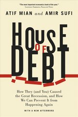 House of Debt - How They (and You) Caused the Great Recession, and How We Can Prevent It from Happening Again: How They First Edition, Enlarged ed. цена и информация | Книги по экономике | pigu.lt