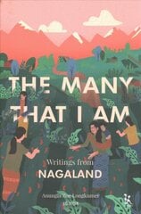 Many That I Am - Writings from Nagaland: Writings from Nagaland Edition, New Title ed. kaina ir informacija | Fantastinės, mistinės knygos | pigu.lt