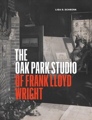 Oak Park Studio of Frank Lloyd Wright kaina ir informacija | Knygos apie architektūrą | pigu.lt