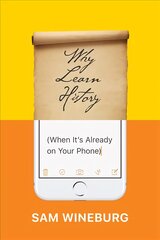 Why Learn History (When It's Already on Your Phone) kaina ir informacija | Socialinių mokslų knygos | pigu.lt