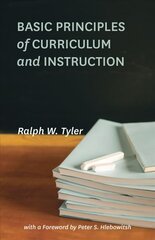 Basic Principles of Curriculum and Instruction First Edition, Revised ed. цена и информация | Развивающие книги | pigu.lt