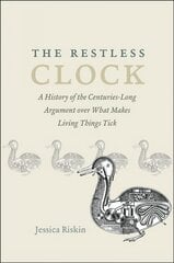 Restless Clock: A History of the Centuries-Long Argument over What Makes Living Things Tick цена и информация | Книги по экономике | pigu.lt
