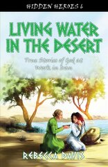 Living Water in the Desert: True Stories of God at work in Iran Revised ed. цена и информация | Книги для подростков  | pigu.lt