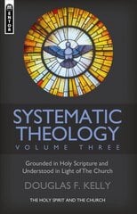 Systematic Theology (Volume 3): The Holy Spirit and the Church kaina ir informacija | Dvasinės knygos | pigu.lt