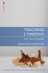 Teaching 2 Timothy: From Text to Message Revised edition цена и информация | Духовная литература | pigu.lt