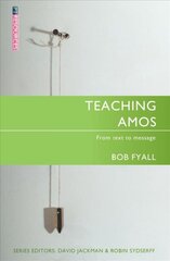 Teaching Amos: From text to message Revised ed. цена и информация | Духовная литература | pigu.lt