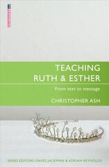 Teaching Ruth & Esther: From Text to Message Revised ed. цена и информация | Духовная литература | pigu.lt