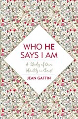 Who He Says I Am: A Study of Our Identity in Christ kaina ir informacija | Dvasinės knygos | pigu.lt