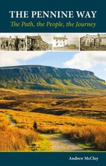 Pennine Way - the Path, the People, the Journey: The Path, the People, the Journey цена и информация | Биографии, автобиографии, мемуары | pigu.lt