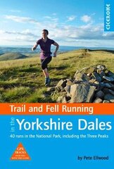 Trail and Fell Running in the Yorkshire Dales: 40 runs in the National Park, including the Three Peaks kaina ir informacija | Knygos apie sveiką gyvenseną ir mitybą | pigu.lt