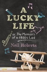 Lucky Life: the memoirs of a 1950s lad kaina ir informacija | Biografijos, autobiografijos, memuarai | pigu.lt