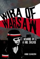 Wira of Warsaw: Memoirs of a Girl Soldier kaina ir informacija | Biografijos, autobiografijos, memuarai | pigu.lt