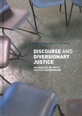 Discourse and Diversionary Justice: An Analysis of Youth Justice Conferencing 1st ed. 2018 kaina ir informacija | Užsienio kalbos mokomoji medžiaga | pigu.lt