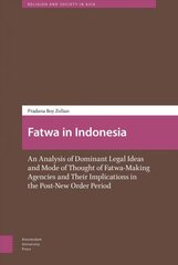 Fatwa in Indonesia: An Analysis of Dominant Legal Ideas and Mode of Thought of Fatwa-Making Agencies and Their Implications in the Post-New Order Period kaina ir informacija | Ekonomikos knygos | pigu.lt